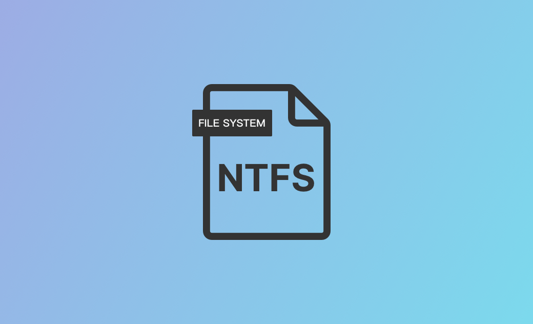 NTFS 是什麼?NTFS 有哪些優缺點?您想知道的都在這裡
