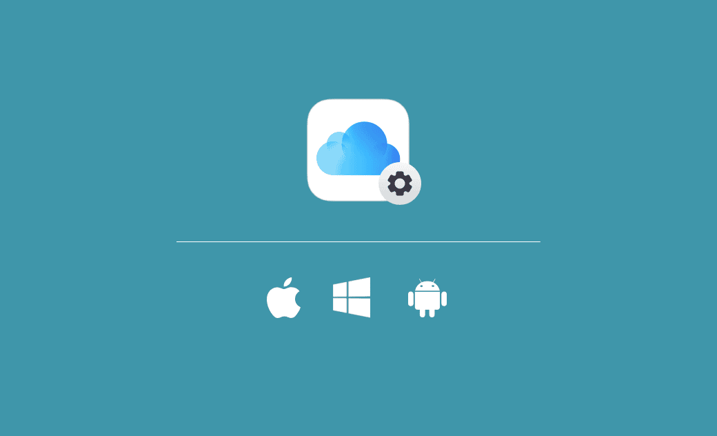 Scaricare/Utilizzare iCloud su PC Windows 10/11, Mac, iOS, Android